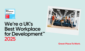 Ranked in the UK's 'Best Workplaces for Development' list (Large Category)